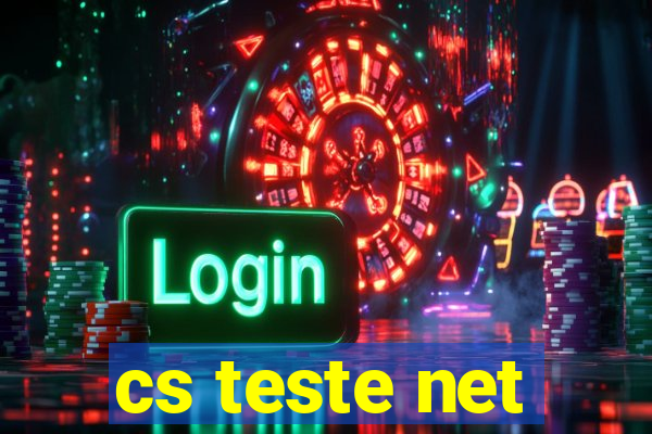cs teste net